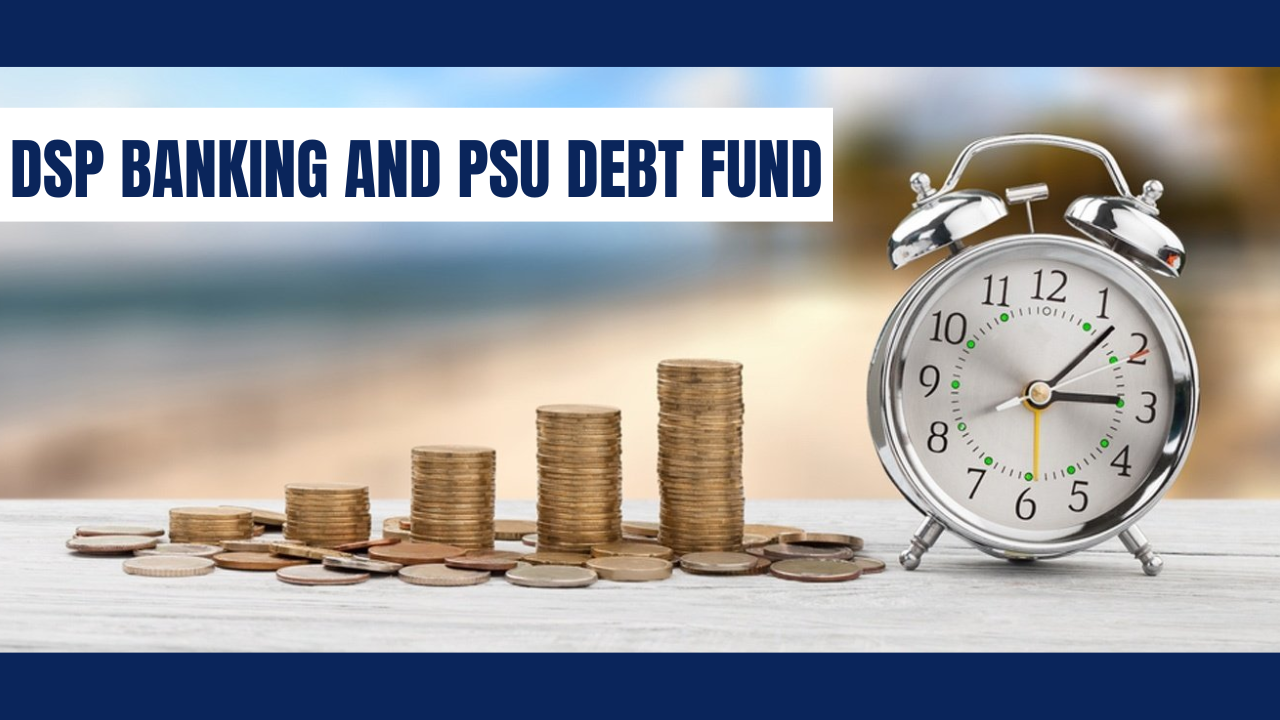 DSP Banking & PSU Debt Fund 