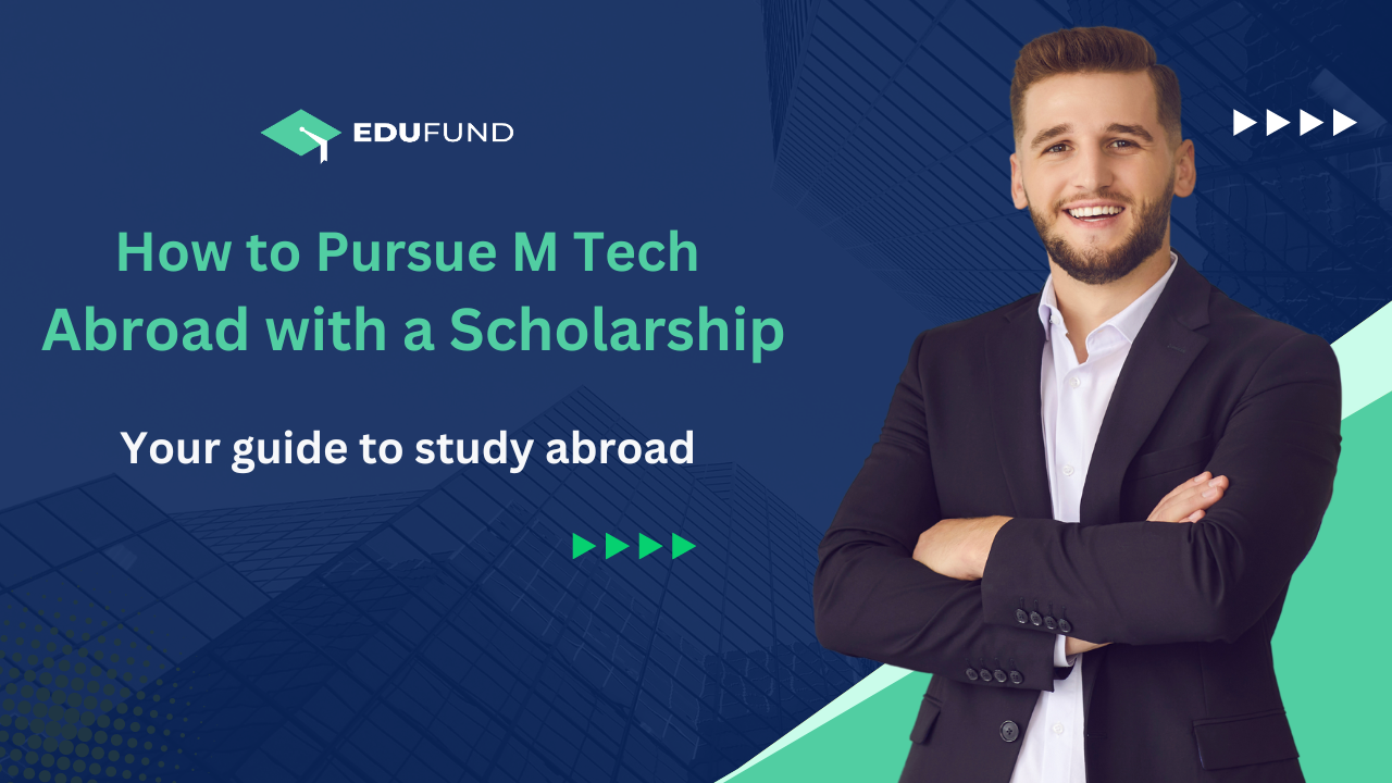How to Pursue M Tech Abroad with a Scholarship