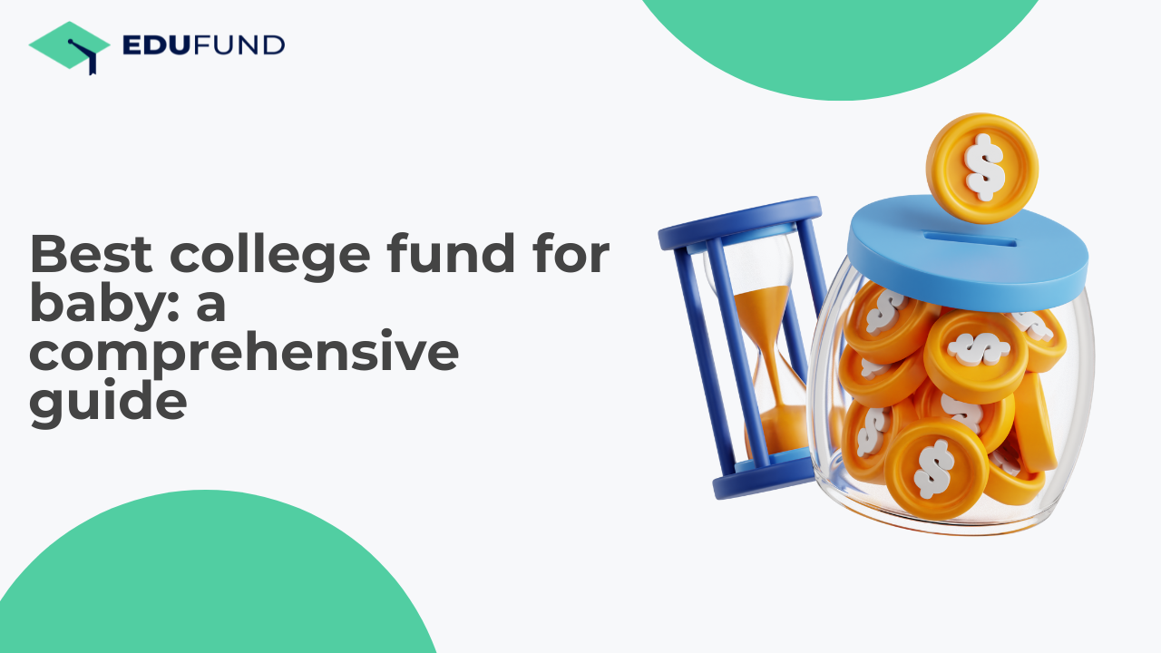 Best college fund for baby: a comprehensive guide