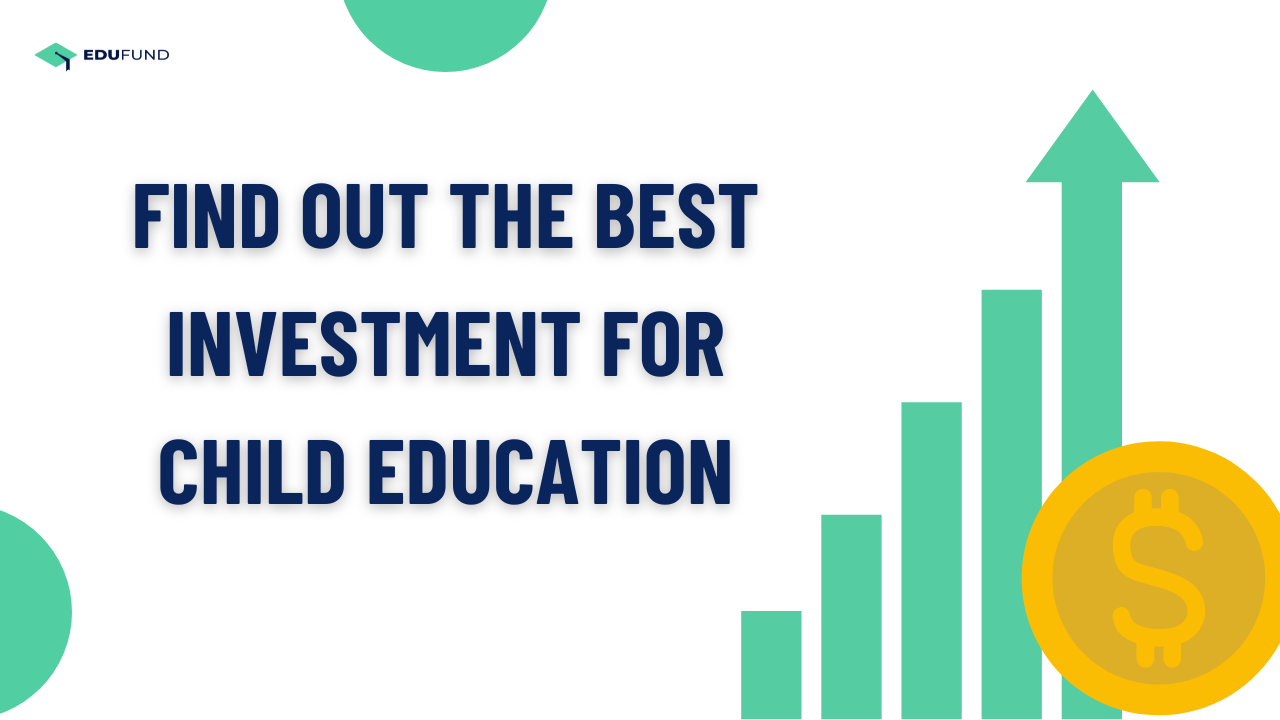 Find out the best investment for child education
