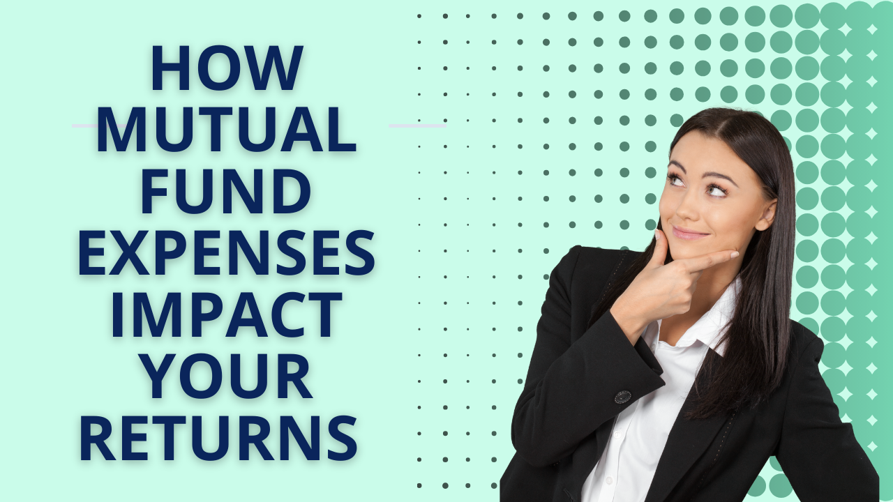 How Mutual Fund Expenses Impact Your Returns