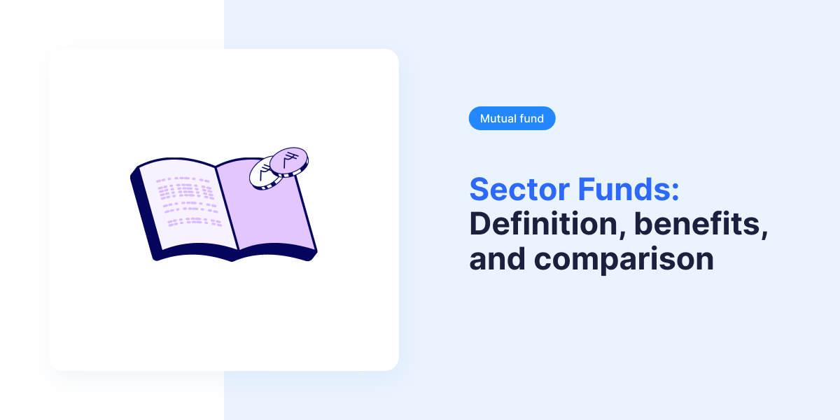 Sector Funds: Definition, benefits, and comparison