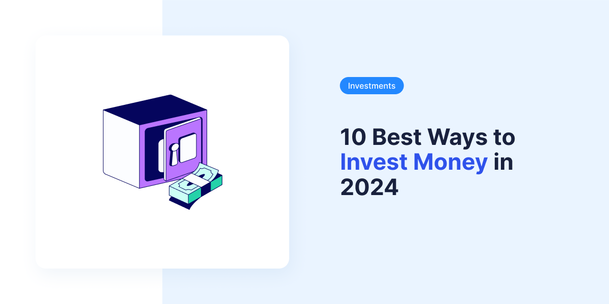 10 Best Ways to Invest Money in 2024